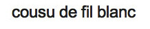Cousu de Fil Blanc