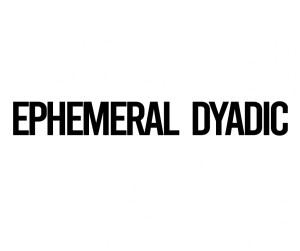 Ephemeral Dyadic