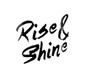 Rise & Shine