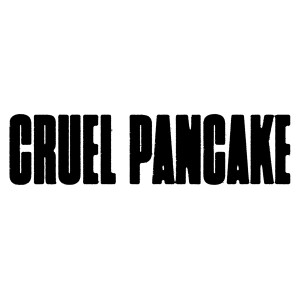 Cruel Pancake