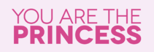 You Are The Princess