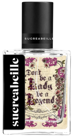 Sucreabeille Don't be a Lady be a Legend