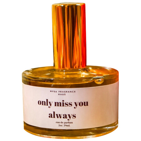 Mysa Fragrance Haus Only Miss You Always
