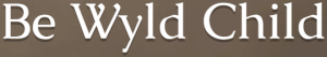 Be Wyld Child