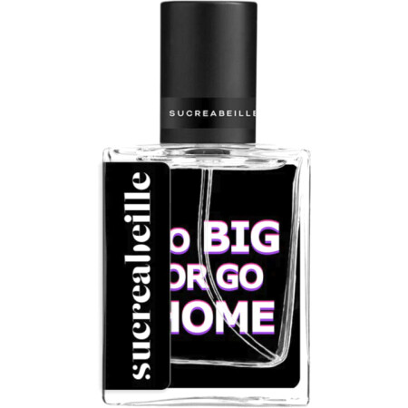 Sucreabeille Go Big or Go Home